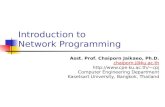 Introduction to Network Programming Asst. Prof. Chaiporn Jaikaeo, Ph.D. chaiporn.j@ku.ac.th cpj Computer Engineering Department.
