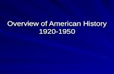 Overview of American History 1920-1950. Major Events in 1920-1950 Major Events in 1920-1950 World War I (28 June 1914 – 11 November 1918) The Great Depression(1929-1940)