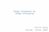 Image Alignment by Image Averaging David Hong NCSSM, IE364 2008.