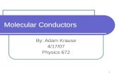 1 Molecular Conductors By: Adam Krause 4/17/07 Physics 672.