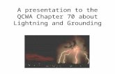 A presentation to the QCWA Chapter 70 about Lightning and Grounding.
