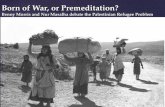 { Born of War, or Premeditation? Benny Morris and Nur Masalha debate the Palestinian Refugee Problem.