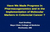 Have We Made Progress in Pharmacogenomics and in the Implementation of Molecular Markers in Colorectal Cancer ? Axel Grothey Mayo Clinic College of Medicine.
