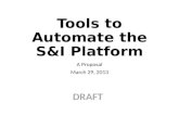 Tools to Automate the S&I Platform A Proposal March 29, 2013 DRAFT.