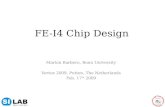 FE-I4 Chip Design Marlon Barbero, Bonn University Vertex 2009, Putten, The Netherlands Feb. 17 th 2009.