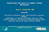 Connecting the Dots to Combat Infant Mortality Hani K. Atrash MD, MPH Director Division of Healthy Start and Perinatal Services (DHSPS) Department of Health.
