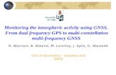 Monitoring the ionospheric activity using GNSS. From dual frequency GPS to multi-constellation multi-frequency GNSS R. Warnant, B. Bidaine, M. Lonchay,