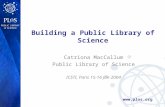 Www.plos.org Building a Public Library of Science Catriona MacCallum Public Library of Science ICSTI, Paris 15-16 Jan 2004.