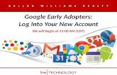 KELLER WILLIAMS REALTY Google Early Adopters: Log Into Your New Account We will begin at 11:00 AM (CDT)