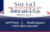 1 Social Security  Jeffrey C. Rodriguez Public Affairs Specialist Social Security & Medicare: 2015 CMS National Training Program.