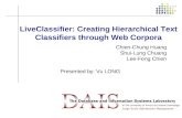 1 LiveClassifier: Creating Hierarchical Text Classifiers through Web Corpora Chien-Chung Huang Shui-Lung Chuang Lee-Feng Chien Presented by: Vu LONG.