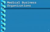 1 Medical Business Organizations. 2 Corporate Practice of Medicine b Physicians Working for Non-physicians b Real Concern Is Billing By A Non-physician.