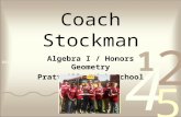 Coach Stockman Algebra I / Honors Geometry Prattville High School.