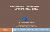ATMOSPHERIC CORRECTION – HYPERSPECTRAL DATA Course: Special Topics in Remote Sensing & GIS Mirza Muhammad Waqar Contact: mirza.waqar@ist.edu.pk +92-21-34650765-79.