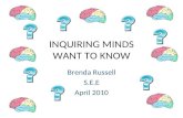 INQUIRING MINDS WANT TO KNOW Brenda Russell S.E.E April 2010.