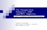 The Prospective Pediatric CRRT (ppCRRT) Registry Stuart L. Goldstein, MD Principal Investigator and Founder Timothy E Bunchman Helen DeVos Children’s Hospital.