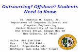 Outsourcing? Offshore? Students Need to Know Dr. Antonio M. Lopez, Jr. Department of Computer Sciences and Computer Engineering Xavier University of Louisiana.