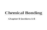 Chemical Bonding Chapter 8 Sections 1-8 A chemical bond is: a strong electrostatic force of attraction between atoms in a molecule or compound. Bonding.