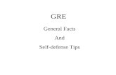 GRE General Facts And Self-defense Tips. Registration and General Information How do I register for the GRE? –Call: 1 – 800 – GRE – CALL –Register on-line.