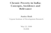Chronic Poverty in India: Concepts, Incidence and Relevance Amita Shah Gujarat Institute of Development Research May 22, 2009 IGIDR.