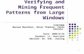 1 Verifying and Mining Frequent Patterns from Large Windows ICDE2008 Barzan Mozafari, Hetal Thakkar, Carlo Zaniolo Date: 2008/9/25 Speaker: Li, HueiJyun.
