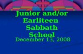 Junior and/or Earliteen Sabbath School December 13, 2008.