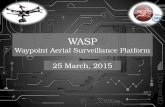 WASP Waypoint Aerial Surveillance Platform 25 March, 2015.