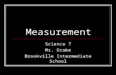 Measurement Science 7 Ms. Drake Brookville Intermediate School.