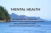 MENTAL HEALTH DR NORHASMAH SULAIMAN DEPARTMENT OF RESOURCES MANAGEMENT AND CONSUMER STUDIES FACULTY OF HUMAN ECOLOGY, UPM.