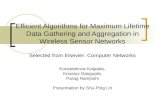 Efficient Algorithms for Maximum Lifetime Data Gathering and Aggregation in Wireless Sensor Networks Selected from Elsevier: Computer Networks Konstantinos.