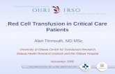 Red Cell Transfusion in Critical Care Patients Alan Tinmouth, MD MSc University of Ottawa Centre for Transfusion Research, Ottawa Health Research Institute.