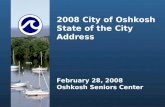 2008 City of Oshkosh State of the City Address February 28, 2008 Oshkosh Seniors Center.