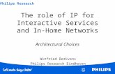Philips Research 1 The role of IP for Interactive Services and In-Home Networks Architectural Choices Winfried Berkvens Philips Research Eindhoven.