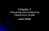 Chapter 3 Choosing and Analyzing Classroom Goals Lauren Nolan.