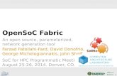 1 OpenSoC Fabric An open source, parameterized, network generation tool Farzad Fatollahi-Fard, David Donofrio, George Michelogiannakis, John Shalf SoC.