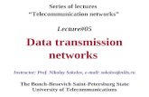 Lecture#05 Data transmission networks The Bonch-Bruevich Saint-Petersburg State University of Telecommunications Series of lectures “Telecommunication.