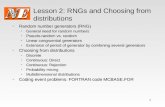 1 Lesson 2: RNGs and Choosing from distributions Random number generators (RNG) Random number generators (RNG) General need for random numbers General.