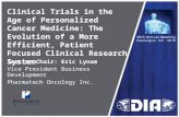 Clinical Trials in the Age of Personalized Cancer Medicine: The Evolution of a More Efficient, Patient Focused Clinical Research System Session Chair: