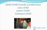 2010 CMD Family Conference Live CMD Learn CMD Connect CMD.