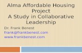 Alma Affordable Housing Project A Study in Collaborative Leadership Dr. Frank Benest frank@frankbenest.com .
