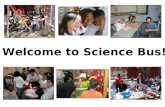 Welcome to Science Bus!. Science Bus Orientation 1. Science Bus overview 2. East Palo Alto Charter School 3. Behavior management 4. The Science Bus Wiki.