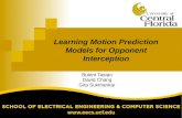 Learning Motion Prediction Models for Opponent Interception Bulent Tastan David Chang Gita Sukthankar.