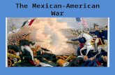 The Mexican-American War. “One of the most unjust wars ever waged.” –US Grant The war had been “unnecessarily and unconstitutionally” begun. – Abraham.