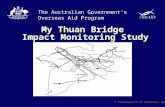 The Australian Government’s Overseas Aid Program © Commonwealth of Australia 2003 My Thuan Bridge Impact Monitoring Study.