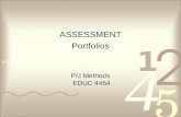 P/J Methods EDUC 4454 ASSESSMENT Portfolios. ASSESSMENT – PORTFOLIO.