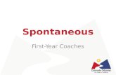 Spontaneous First-Year Coaches. 2  Separate from Long-Term and Style  Types of Spontaneous Problems Verbal – solve with multiple verbal responses Hands-on.
