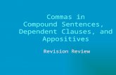 Commas in Compound Sentences, Dependent Clauses, and Appositives Revision Review.