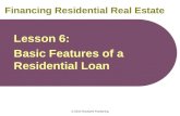 © 2010 Rockwell Publishing Financing Residential Real Estate Lesson 6: Basic Features of a Residential Loan.