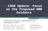 COGR Update: Focus on the Proposed OMB Guidance Financial Research Administration Conference (FRA) Monday, March 11, 2013Presented by: Sheraton New OrleansDavid.
