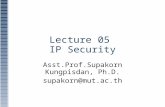 Lecture 05 IP Security Asst.Prof.Supakorn Kungpisdan, Ph.D. supakorn@mut.ac.th.